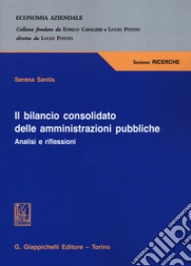 Bilancio consolidato delle amministrazioni pubbliche libro di Santis Serena