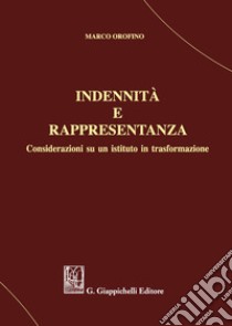 Indennità  e rappresentanza. Considerazioni su un istituto in trasformazione libro di Orofino Marco