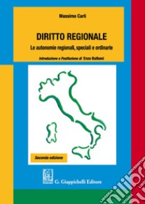 Diritto regionale. Le autonomie regionali, speciali e ordinarie libro di Carli Massimo