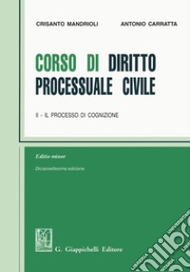 Corso di diritto processuale civile. Ediz. minore. Vol. 2: Il processo di cognizione libro di Mandrioli Crisanto; Carratta Antonio