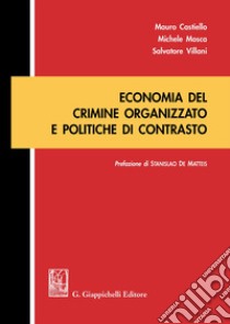 Economia del crimine organizzato e politiche di contrasto libro di Mosca Michele; Villani Salvatore; Castiello Mauro