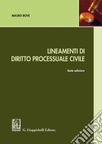 Lineamenti di diritto processuale civile libro di Bove Mauro