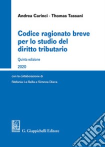 Codice ragionato breve per lo studio del diritto tributario libro di Carinci Andrea; Tassani Thomas