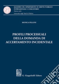 Profili processuali della domanda di accertamento incidentale libro di Pilloni Monica