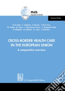 Cross-border health care in the European Union. A comparative overview libro