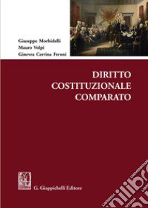 Diritto costituzionale comparato libro di Morbidelli Giuseppe; Volpi Mauro; Cerrina Feroni Ginevra