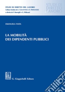 La mobilità dei dipendenti pubblici libro di Fiata Emanuela