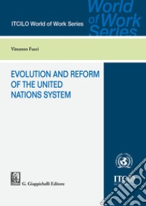 Evolution and reform of the United Nations system libro di Fucci Vincenzo