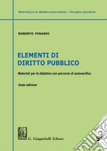 Elementi di diritto pubblico. Materiali per la didattica con percorsi di autoverifica libro di Pinardi Roberto