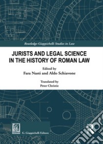 Jurists and Legal Science in the History of Roman Law libro di Schiavone A. (cur.); Nasti F. (cur.)