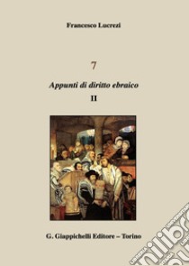 7. Appunti di diritto ebraico. Vol. 2 libro di Lucrezi Francesco