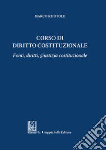 Corso di diritto costituzionale. Fonti, diritti, giustizia costituzionale libro di Ruotolo Marco