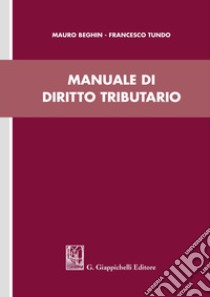 Manuale di diritto tributario libro di Beghin Mauro; Tundo Francesco