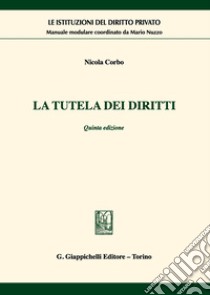 La tutela dei diritti libro di Corbo Nicola