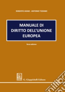 Manuale di diritto dell'Unione europea libro di Adam Roberto; Tizzano Antonio