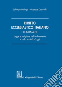 Diritto ecclesiastico italiano. I fondamenti. Legge e religione nell'ordinamento e nella società d'oggi libro di Berlingò Salvatore; Casuscelli Giuseppe