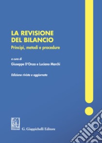 La revisione del bilancio. Principi, metodi e procedure. Nuova ediz. libro di D'Onza G. (cur.); Marchi L. (cur.)