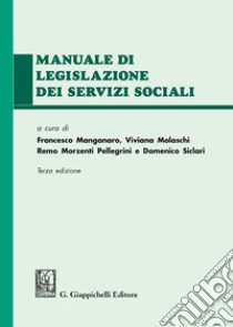 Manuale di legislazione dei servizi sociali libro di Manganaro F. (cur.); Molaschi V. (cur.); Morzenti Pellegrini R. (cur.)