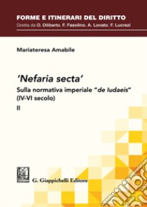 «Nefaria secta». Sulla normativa imperiale «de Iudaeis» (IV-VI secolo). Vol. 2 libro di Amabile Mariateresa