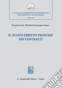 Il nuovo diritto francese dei contratti libro di Fauvarque-Cosson Benedicte; Ancel François; Perfumi C. (cur.)