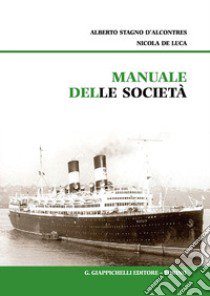 Manuale delle società libro di Stagno D'Alcontres Alberto; De Luca Nicola