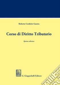 Corso di diritto tributario libro di Cordeiro Guerra Roberto