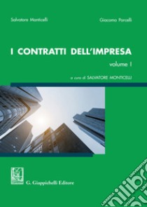 I contratti dell'impresa. Vol. 1 libro di Monticelli Salvatore; Porcelli Giacomo