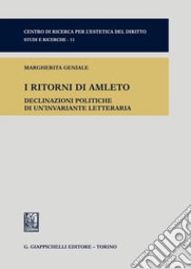 I ritorni di Amleto. Declinazioni politiche di una invariante letteraria libro di Geniale Margherita