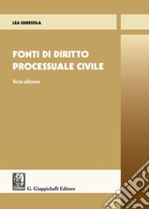 Fonti di diritto processuale civile libro di Querzola Lea