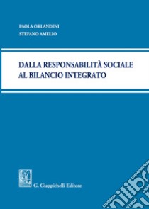 Dalla responsabilità sociale al bilancio integrato libro di Orlandini Paola; Amelio Stefano