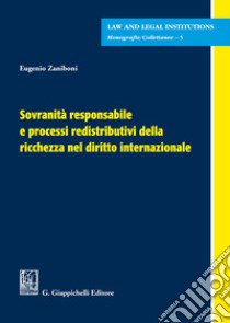 Sovranità responsabile e processi redistributivi della ricchezza nel diritto internazionale libro di Zaniboni Eugenio