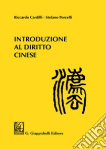 Introduzione al diritto cinese libro di Cardilli Riccardo; Porcelli Stefano