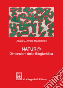 Natur@. Dimensioni della biogiuridica libro di Amato Mangiameli Agata C.