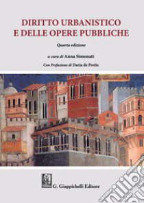 Diritto urbanistico e delle opere pubbliche libro di Simonati A. (cur.)