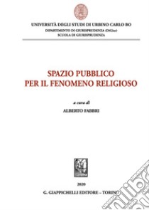 Spazio pubblico per il fenomeno religioso libro di Fabbri A. (cur.)