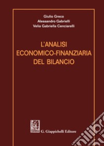 L'analisi economico-finanziaria del bilancio libro di Greco Giulio; Cenciarelli Velia Gabriella; Gabrielli Alessandro