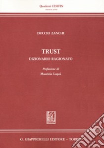 Trust. Dizionario ragionato libro di Zanchi Duccio