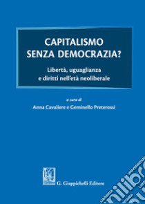 Capitalismo senza democrazia? libro di Cavaliere Anna; Preterossi Geminello