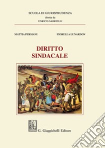 Diritto sindacale libro di Lunardon Fiorella; Persiani Mattia