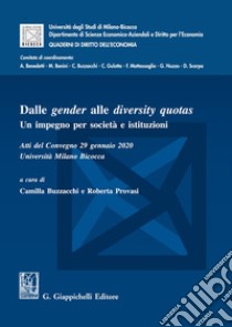 Dalle gender alle diversity quotas. Un impegno per società e istituzioni libro di Buzzacchi C. (cur.); Provasi R. (cur.)
