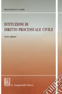 Istituzioni di diritto processuale civile libro di Luiso Francesco Paolo