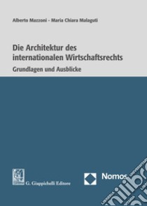 Die architektur des internationalen Wirtschaftsrechts libro di Malaguti Maria Chiara; Mazzoni Alberto