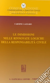 Le immissioni nelle rinnovate logiche della responsabilità civile libro di Lazzaro Carmine