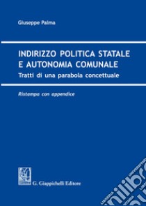 Indirizzo politica statale e autonomia comunale libro di Palma Giuseppe