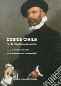 Codice civile. Per la didattica e lo studio libro di Pucella R. (cur.)