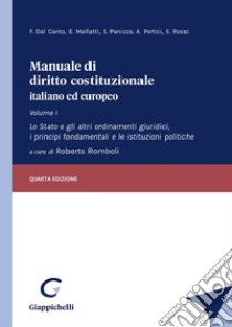 Manuale di diritto costituzionale italiano ed europeo. Vol. 1: Lo Stato e gli altri ordinamenti giuridici, i principi fondamentali e le istituzioni politiche libro di Dal Canto Francesco; Malfatti Elena; Panizza Saulle; Romboli R. (cur.)