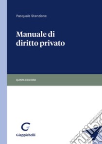 Manuale di diritto privato libro di Stanzione Pasquale