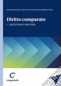 Diritto comparato. Vol. 1: Questioni di metodo libro di Ajani Gianmaria; Francavilla Domenico; Pasa Barbara