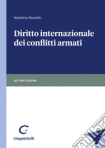 Diritto internazionale dei conflitti armati libro di Ronzitti Natalino