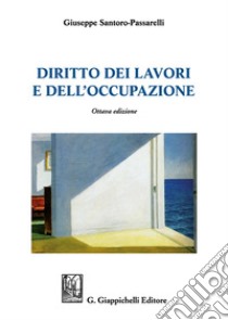 Diritto dei lavori e dell'occupazione libro di Santoro Passarelli Giuseppe